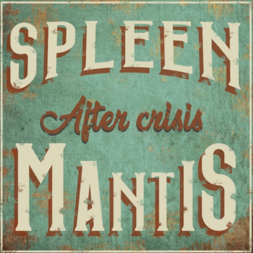 Spleen Mantis : After Crisis
